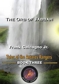 Produktbild: The Orb of Jabbah (Tales of the Antares Rangers, #3)