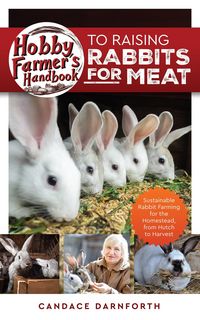 Produktbild: Hobby Farmer's Handbook to Raising Rabbits for Meat: Sustainable Rabbit Farming for the Homestead, from Hutch to Harvest