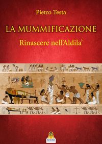 Produktbild: La mummificazione. Rinascere nell'Aldil&agrave;