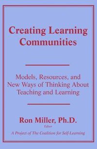 Produktbild: Creating Learning Communities: Models, Resources, and New Ways of Thinking About Teaching and Learning