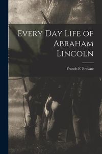 Produktbild: Every Day Life of Abraham Lincoln