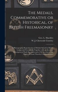 Produktbild: The Medals, Commemorative or Historical, of British Freemasonry: a Photographic Reproduction of Medals Struck by British Lodges and Freemasons Togethe