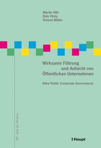 Produktbild: Wirksame F&uuml;hrung und Aufsicht von &Ouml;ffentlichen Unternehmen (New Public Corporate Governance)