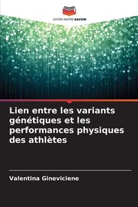 Produktbild: Lien entre les variants g&eacute;n&eacute;tiques et les performances physiques des athl&egrave;tes