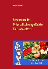 Produktbild: Scheherazades Orientalisch eingef&auml;rbte Hausmannskost
