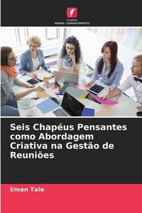 Produktbild: Seis Chap&eacute;us Pensantes como Abordagem Criativa na Gest&atilde;o de Reuni&otilde;es