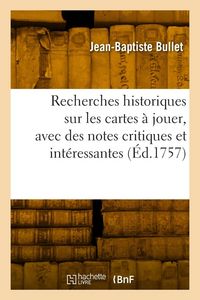 Produktbild: Recherches historiques sur les cartes &agrave; jouer, avec des notes critiques et int&eacute;ressantes
