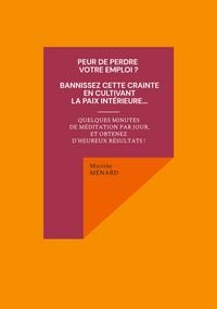 Produktbild: Peur de perdre votre emploi ? Bannissez cette crainte en cultivant la paix int&eacute;rieure...
