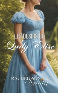 Produktbild: Les D&eacute;sirs de Lady Elise (Agents du Home Office, #1)