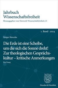 Produktbild: Die Erde ist eine Scheibe, um die sich die Sonne dreht! Zur theologischen Gespr&auml;chskultur - kritische Anmerkungen.