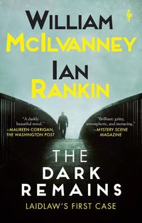 The Dark Remains: A Laidlaw Investigation (Jack Laidlaw Novels Prequel) William McIlvanney