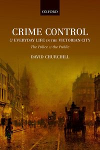 Produktbild: Crime Control and Everyday Life in the Victorian City