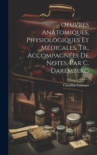 Produktbild: Oeuvres Anatomiques, Physiologiques Et M&eacute;dicales, Tr., Accompagn&eacute;es De Notes, Par C. Daremberg