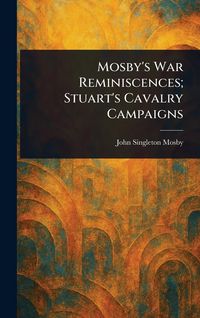 Produktbild: Mosby's War Reminiscences; Stuart's Cavalry Campaigns
