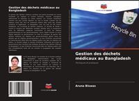 Produktbild: Gestion des d&eacute;chets m&eacute;dicaux au Bangladesh