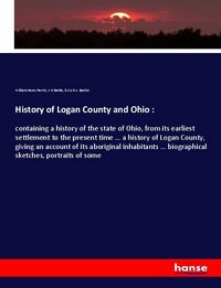 Produktbild: History of Logan County and Ohio :
