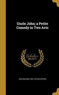 Produktbild: Uncle John; a Petite Comedy in Two Acts