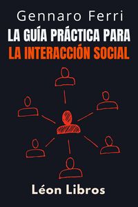 Produktbild: La Gu&iacute;a Pr&aacute;ctica Para La Interacci&oacute;n Social (Colecci&oacute;n Inteligencia Emocional, #19)