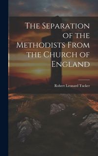 Produktbild: The Separation of the Methodists From the Church of England