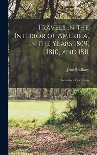 Produktbild: Travels in the Interior of America, in the Years 1809, 1810, and 1811: Including a Description