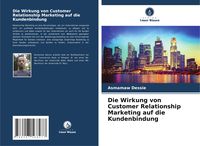 Produktbild: Die Wirkung von Customer Relationship Marketing auf die Kundenbindung