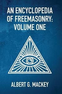 Produktbild: An Encyclopedia Of Freemasonry Vol 1