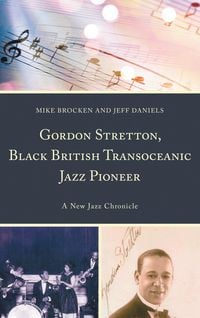 Produktbild: Gordon Stretton, Black British Transoceanic Jazz Pioneer