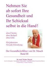 Produktbild: Nehmen Sie ab sofort Ihre Gesundheit und Ihr Schicksal selbst in die Hand! Band III Gesundheitsf&uuml;hrer
