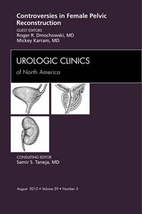 Produktbild: Controversies in Female Pelvic Reconstruction, An Issue of Urologic Clinics