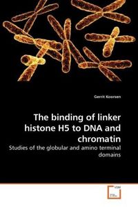 Produktbild: Koorsen, G: The binding of linker histone H5 to DNA and chro