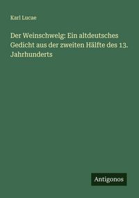 Produktbild: Der Weinschwelg: Ein altdeutsches Gedicht aus der zweiten H&auml;lfte des 13. Jahrhunderts