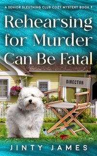 Produktbild: Rehearsing for Murder Can Be Fatal (A Senior Sleuthing Club Cozy Mystery, #9)