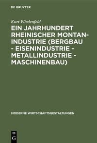 Produktbild: Ein Jahrhundert rheinischer Montan-Industrie (Bergbau - Eisenindustrie - Metallindustrie - Maschinenbau)
