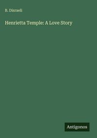 Produktbild: Henrietta Temple: A Love Story