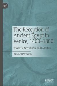 Produktbild: The Reception of Ancient Egypt in Venice, 1400-1800