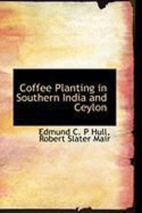 Produktbild: Coffee Planting in Southern India and Ceylon