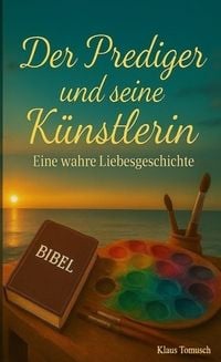 Produktbild: Der Prediger und seine K&uuml;nstlerin - Eine wahre Liebesgeschichte