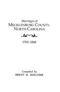 Produktbild: Marriages of Mecklenburg County, North Carolina, 1783-1868