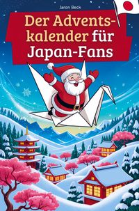 Produktbild: Der Adventskalender f&uuml;r Japan-Fans