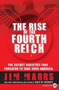Produktbild: The Rise of the Fourth Reich: The Secret Societies That Threaten to Take Over America
