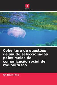 Produktbild: Cobertura de quest&otilde;es de sa&uacute;de seleccionadas pelos meios de comunica&ccedil;&atilde;o social de radiodifus&atilde;o