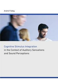 Produktbild: Cognitive stimulus integration in the context of auditory sensations and sound perceptions