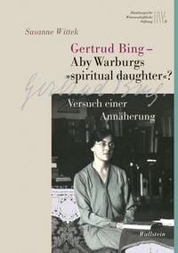 Produktbild: Gertrud Bing &ndash; Aby Warburgs &raquo;spiritual daughter&laquo;?