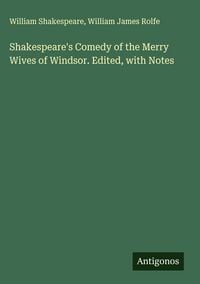 Produktbild: Shakespeare's Comedy of the Merry Wives of Windsor. Edited, with Notes