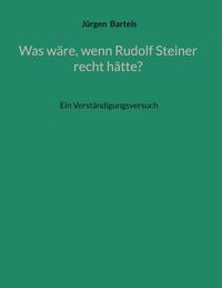 Produktbild: Was w&auml;re, wenn Rudolf Steiner recht h&auml;tte?