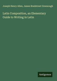 Produktbild: Latin Composition, an Elementary Guide to Writing in Latin