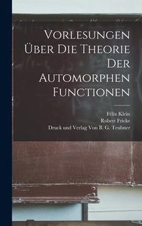 Produktbild: Vorlesungen &uuml;ber die Theorie der Automorphen Functionen