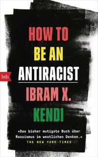 How To Be an Antiracist von Ibram X. Kendi