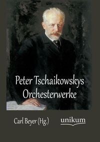 Produktbild: Peter Tschaikowskys Orchesterwerke