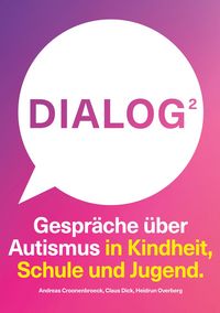 Produktbild: Dialog 2. Gespr&auml;che &uuml;ber Autismus in Kindheit, Schule und Jugend.